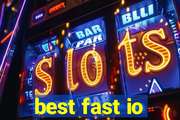 best fast io
